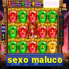 sexo maluco